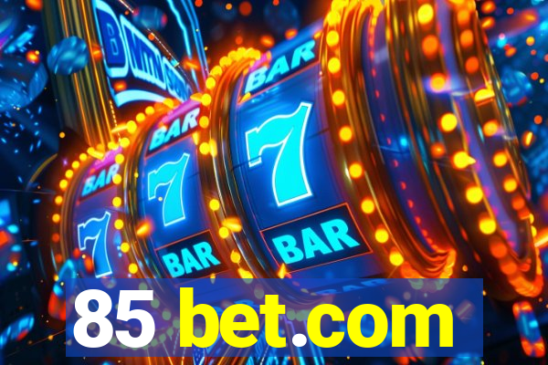 85 bet.com